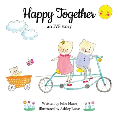 Happy Together, an IVF story by Lucas, Ashley