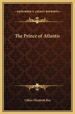 The Prince of Atlantis by Roy, Lillian Elizabeth