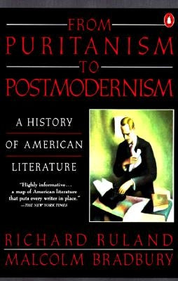 From Puritanism to Postmodernism: A History of American Literature by Bradbury, Malcolm