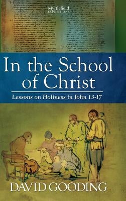 In the School of Christ by Gooding, David