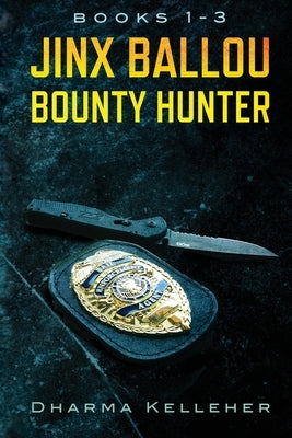 Jinx Ballou Bounty Hunter: Books 1-3 by Kelleher, Dharma