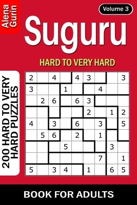 Suguru puzzle book for Adults: 200 Hard to Very Hard Puzzles 9x9 (Volume3) by Gurin, Alena