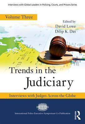 Trends in the Judiciary: Interviews with Judges Across the Globe, Volume Three by Lowe, David