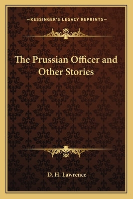 The Prussian Officer and Other Stories by Lawrence, D. H.