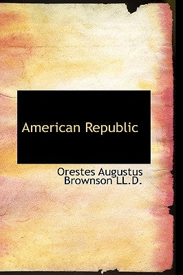 American Republic by Brownson, Orestes Augustus