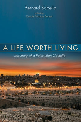 A Life Worth Living by Sabella, Bernard