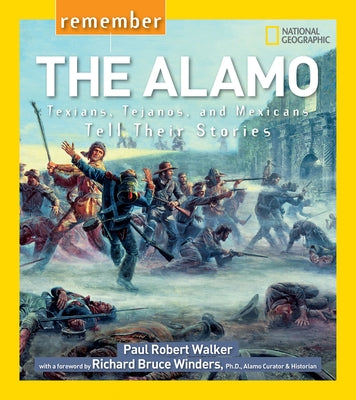 Remember the Alamo: Texians, Tejanos, and Mexicans Tell Their Stories by Walker, Paul
