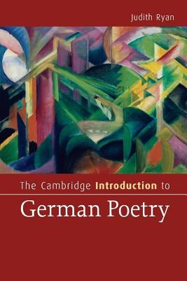 The Cambridge Introduction to German Poetry by Ryan, Judith