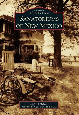Sanatoriums of New Mexico by Melzer, Richard