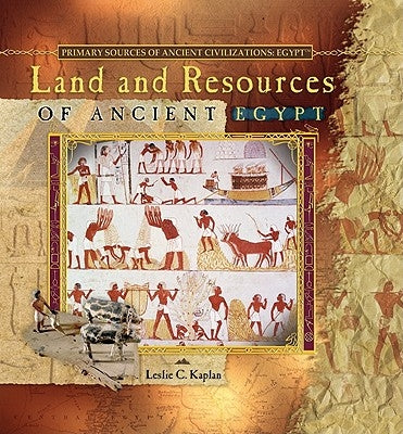 Land and Resources of Ancient Egypt by Kaplan, Leslie C.