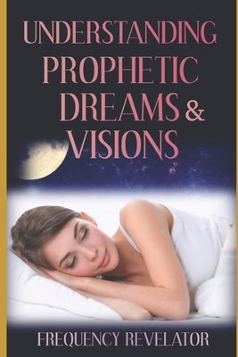 Understanding Prophetic Dreams and Visions by Revelator, Frequency