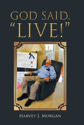 God Said, Live! by Morgan, Harvey J.