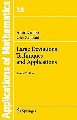 Large Deviations Techniques and Applications by Dembo, Amir