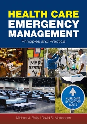 Health Care Emergency Management: Principles and Practice: Principles and Practice by Reilly, Michael J.