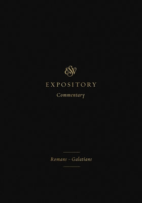 ESV Expository Commentary (Volume 10): Romans-Galatians by Duguid, Iain M.