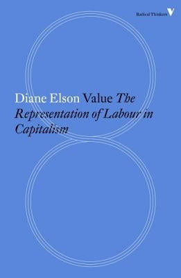 Value: The Representation of Labour in Capitalism by Elson, Diane