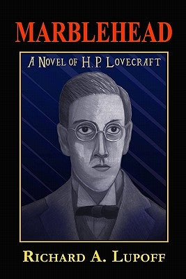 Marblehead: A Novel of H. P. Lovecraft by Lupoff, Richard a.