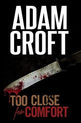 Too Close for Comfort by Croft, Adam
