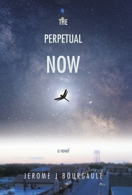The Perpetual Now by Bourgault, Jerome J.
