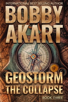 Geostorm The Collapse: A Post Apocalyptic EMP Survival Thriller by Akart, Bobby