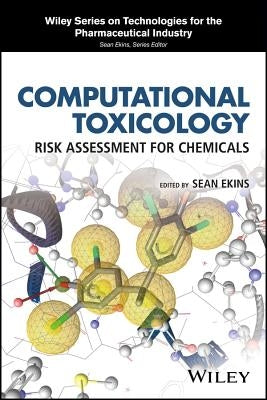 Computational Toxicology: Risk Assessment for Chemicals by Ekins, Sean