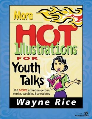 More Hot Illustrations for Youth Talks by Rice, Wayne