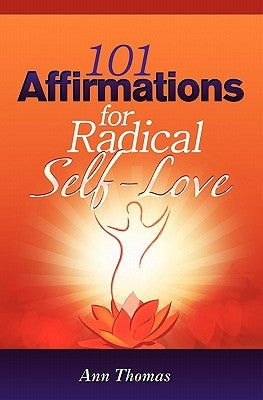 101 Affirmations for Radical Self-Love by Thomas, Ann