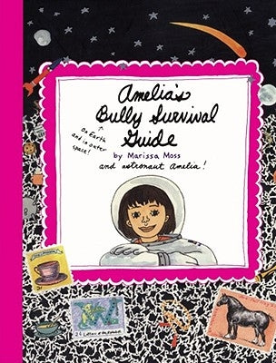 Amelia's Bully Survival Guide by Moss, Marissa