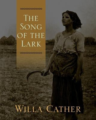 The Song of the Lark by Cather, Willa