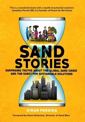 Sand Stories: Surprising Truths about the Global Sand Crisis and the Quest for Sustainable Solutions by Pereira, Kiran