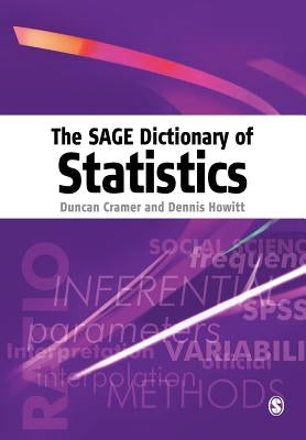 The Sage Dictionary of Statistics: A Practical Resource for Students in the Social Sciences by Howitt, Dennis Laurence