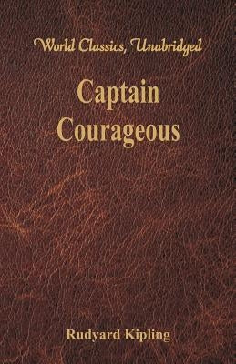 Captain Courageous (World Classics, Unabridged) by Kipling, Rudyard