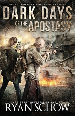 Dark Days of the Apostasy: A Post-Apocalyptic EMP Survival Thriller by Schow, Ryan