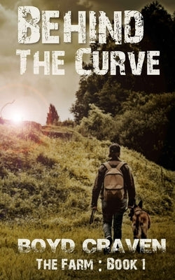 The Farm Book 1: Behind The Curve by Craven, Boyd, III