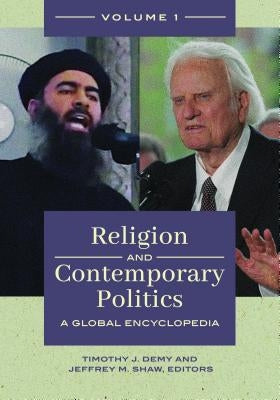 Religion and Contemporary Politics [2 Volumes]: A Global Encyclopedia by Demy, Timothy J.