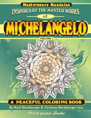 Michelangelo Masterpeace Mandalas Coloring Book: A peaceful coloring book inspired by masterpieces by Hershberger Cpsa, Carlynne