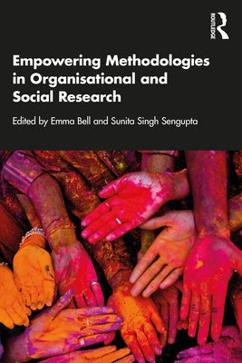 Empowering Methodologies in Organisational and Social Research by Bell, Emma