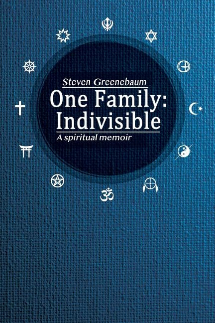 One Family: Indivisible: A spiritual memoir by Greenebaum, Steven