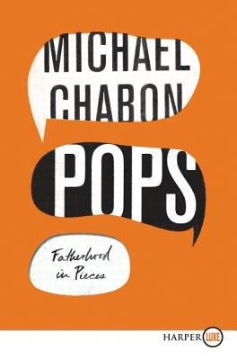 Pops: Fatherhood in Pieces by Chabon, Michael
