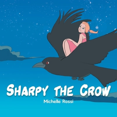 Sharpy the Crow by Rossi, Michelle