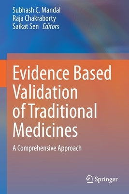 Evidence Based Validation of Traditional Medicines: A Comprehensive Approach by Mandal, Subhash C.