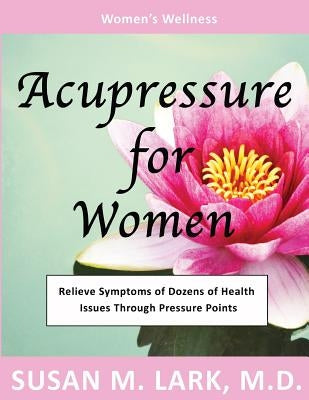 Acupressure for Women by Lark M. D., Susan M.