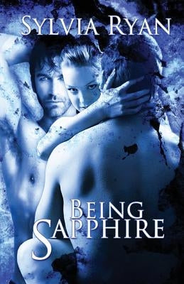 Being Sapphire by Ryan, Sylvia