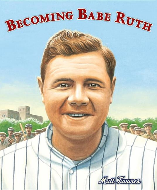Becoming Babe Ruth by Tavares, Matt