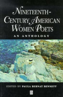Nineteenth Century American Women Poets: An Anthology by Bennett, Paula Bernat