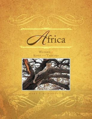 Africa: Wildlife of Kenya and Tanzania by McDonough, Mary T.