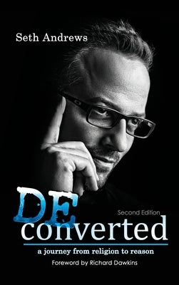 Deconverted: A Journey from Religion to Reason by Andrews, Seth