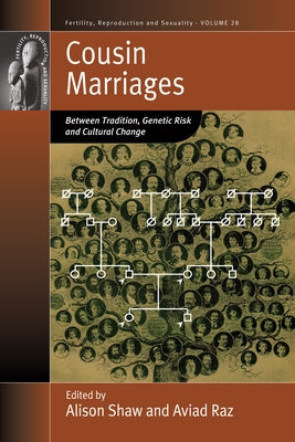 Cousin Marriages: Between Tradition, Genetic Risk and Cultural Change by Shaw, Alison