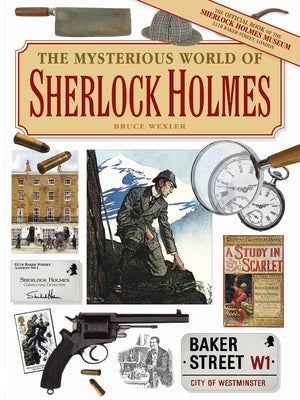 The Mysterious World of Sherlock Holmes by Wexler, Bruce