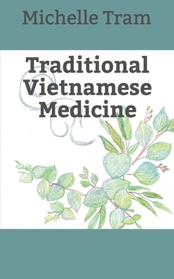 Traditional Vietnamese Medicine by Tram, Michelle